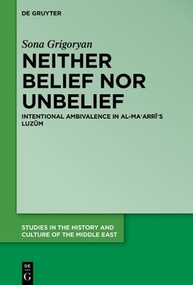 Neither Belief nor Unbelief: Intentional Ambivalence in al-Ma?arr?'s Luz?m by So