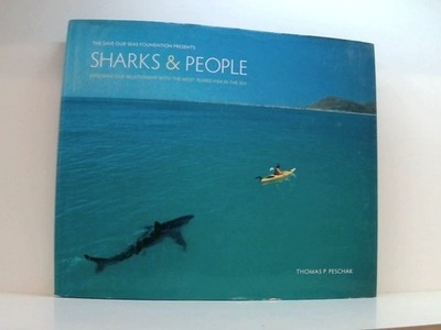 Sharks & People: Exploring Our Relationship With the Most Feared Fish in the Sea