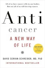 Anticancer: A New Way of Life - Hardcover By David Servan-Schreiber - GOOD