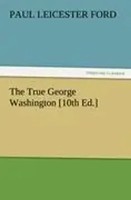 Paul Leicester Ford | The True George Washington 10Th Ed. | Taschenbuch (2011)
