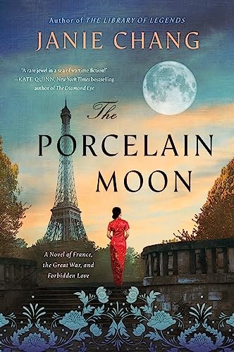 The Porcelain Moon: A Novel of France, the Great War, and... - Chang, Janie