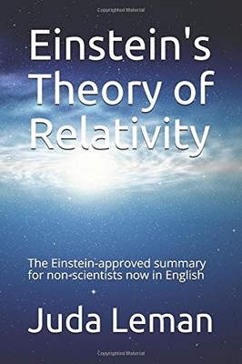 EINSTEIN'S THEORY OF RELATIVITY: THE EINSTEIN-APPROVED By Juda Leman & Jordan