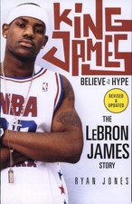 King James: Believe the Hype---The LeBron James Story by Jones, Ryan, Good Book