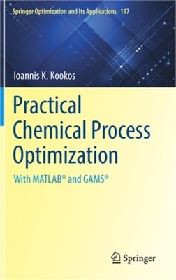 Practical Chemical Process Optimization: With Matlab(r) and Gams(r) (Hardback or