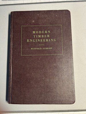 Modern Timber Engineering: By W. Scofield & W. O'Brien. HC 1954