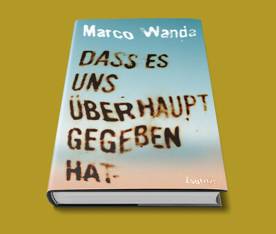 Dass es uns überhaupt gegeben hat - Marco Wanda - Lieferbar ab 19.08.2025