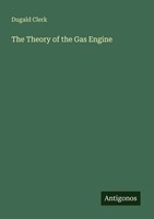 Dugald Clerk | The Theory Of The Gas Engine | Taschenbuch | Englisch (2025)