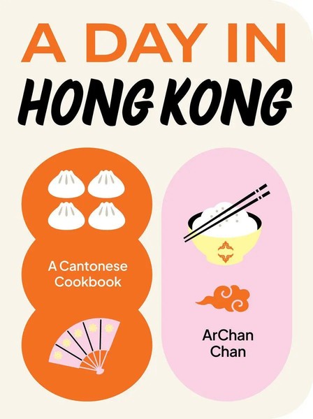 A Day In Hong Kong A Cantonese Cookbook Archan Chan Buch Englisch 2024-image