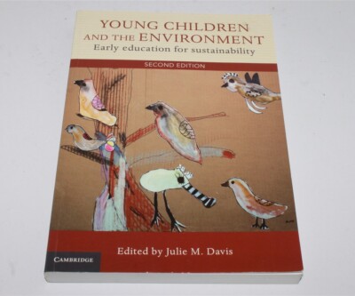 Young Children and the Environment Early Education for Sustainability J. M Davis