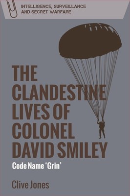 The Clandestine Lives of Colonel David Smiley by Clive Jones  NEW Paperback  sof
