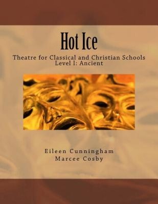 Hot Ice: Theater für klassische und christliche Schulen: Schülerausgabe