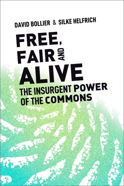 Free, Fair, And Alive | The Insurgent Power Of The Commons | Bollier (U. A.)-image