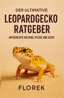 Der Ultimative Leopardgecko Ratgeber Artgerchte Haltung, Pflege Und Zucht Buch