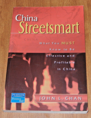 China Street Smart : What You Must Know to Be Effective and Profitable in China
