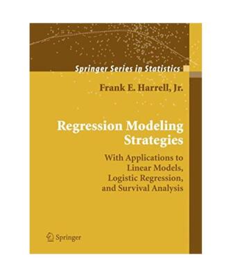 Regression Modeling Strategies: With Applications to Linear Models, Logistic Reg