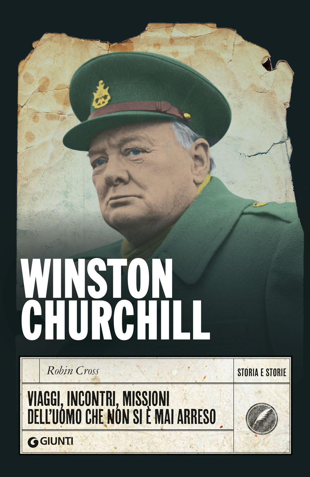 Winston Churchill. Viaggi, incontri, missioni dell'uomo che non si è mai a...