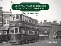 Peter Waller | Lost Tramways Of England: London South East | Buch | Englisch
