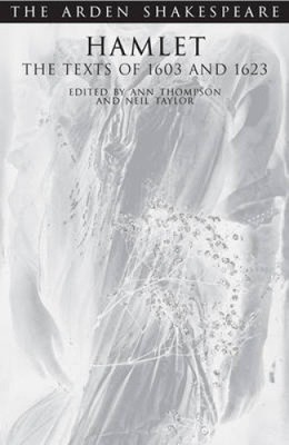 ''Hamlet'': The Texts of 1603 and 1623 (Arden Shakespeare) by William Shakespeare