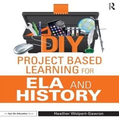 DIY Project Based Learning for ELA and History Heather Wolpert-Ga