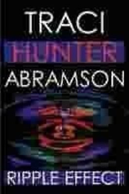 Ripple Effect : A Novel Paperback Traci Hunter Abramson