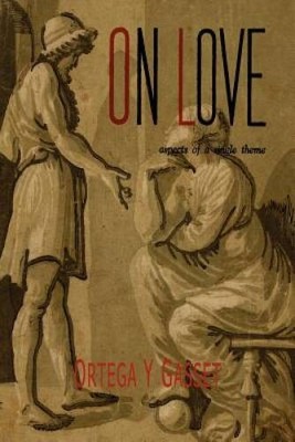 On Love: Aspects of a Single Theme - Paperback By Ortega y. Gasset, Jose - GOOD