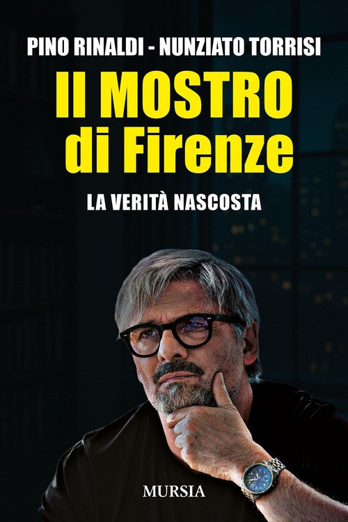Il mostro di Firenze. La verità nascosta - 2025 - Mursia