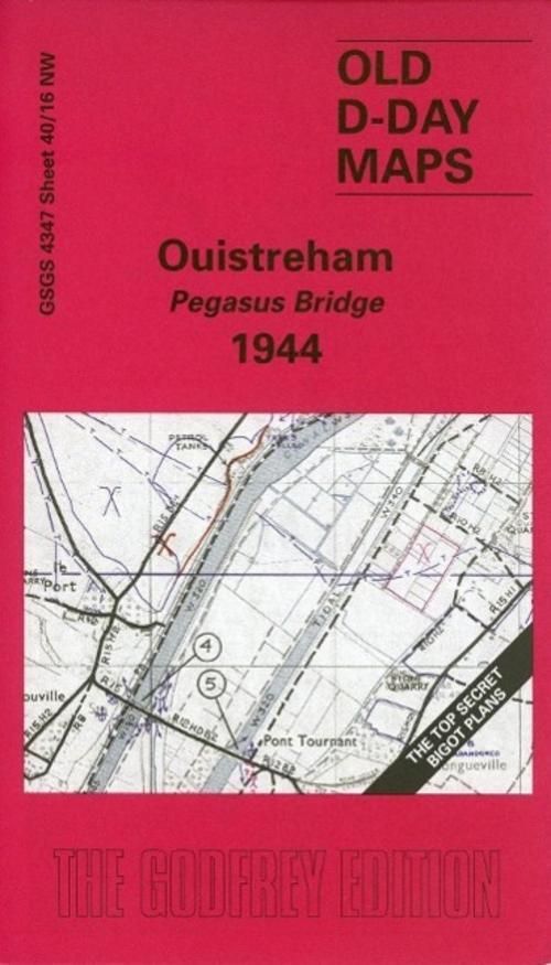 D-day 40/16 Ouistreham - Pegasus Bridge 1944 1 : 25 000, Alan Godfrey