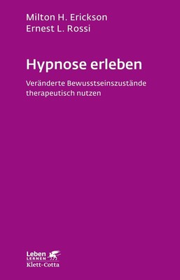 Hypnose erleben (Leben lernen, Bd. 168) | Milton H. Erickson, Ernest L. Rossi