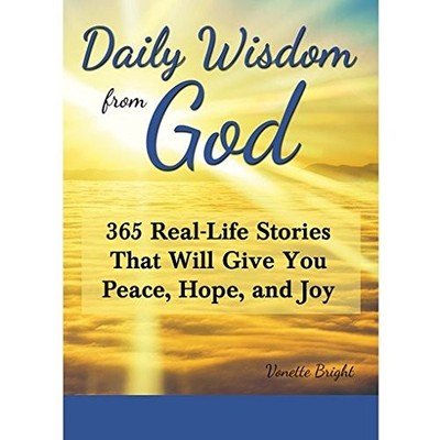 Daily Wisdom from God: 365 Real-Life Stories That Will Give You Peace, Hope, an,