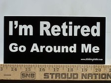  Magnet  Im Retired Go Around Me Magnetic Bumper Sticker