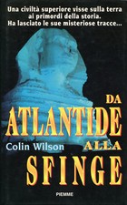 DA ATLANTIDE ALLA SFINGE - Colin Wilson