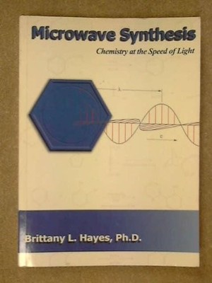 MICROWAVE SYNTHESIS: CHEMISTRY AT THE SPEED OF LIGHT By Brittany L. Hayes *VG+*