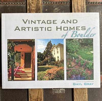 VINTAGE & ARTISTIC HOMES OF BOULDER By Gayl Gray **Mint Condition**