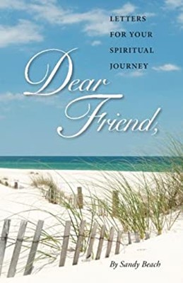 Dear Friend : Letters for Your Spiritual Journey Paperback Sandy