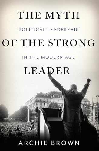 The Myth of the Strong Leader: - Hardcover, by Brown Archie - Very Good b