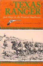 Texas Ranger: Jack Hays in the Frontier Southwest by James K. Greer (English) Pa