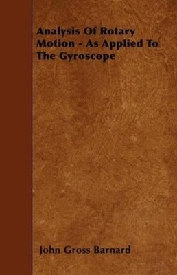 John Gross Barn Analysis Of Rotary Motion - As Applied To The Gyro (Taschenbuch)