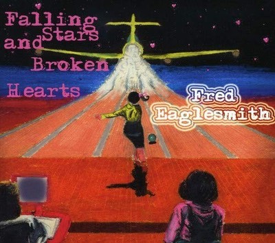 Fred Eaglesmith Falling Stars & Broken Hearts (CD)