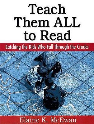 Teach Them ALL to Read: Catching the Kids Who Fall Throug - VERY GOOD