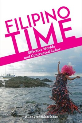Filipino Time: Affective Worlds And Contracted Labor