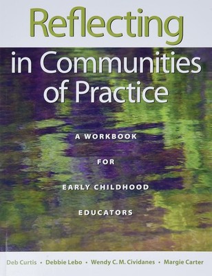 Reflecting in Communities of Practice: A Workbook for Early Childhood Educat...