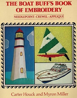 The Boat Buff's Book of Embroidery: Needlepoint,... - Houck, Carter und Myron...