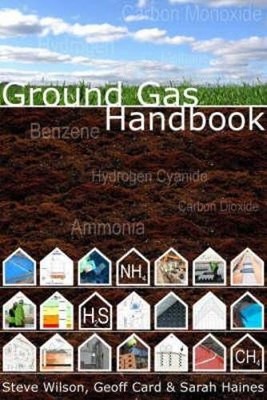 Ground Gas Handbook by Steve Wilson, Geoff Card, Sarah Haines - 9781904445685