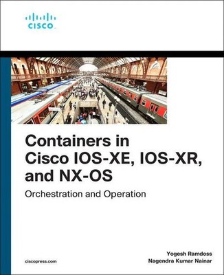 Containers in Cisco IOS-XE, IOS-XR, and NX-OS: Orchestration and Operation Buch