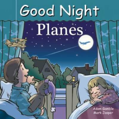 Good Night Planes (Good Night Our World) - Board book By Gamble, Adam - GOOD