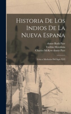 Motolina - Historia de los Indios de la Nueva Espana  Crita a Mediado - X555z