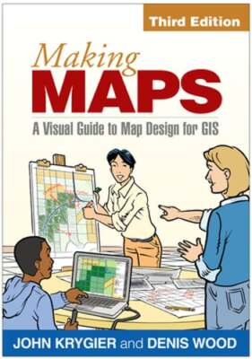 Making Maps: A Visual Guide to Map Design for GIS by PhD Krygier, John: Used