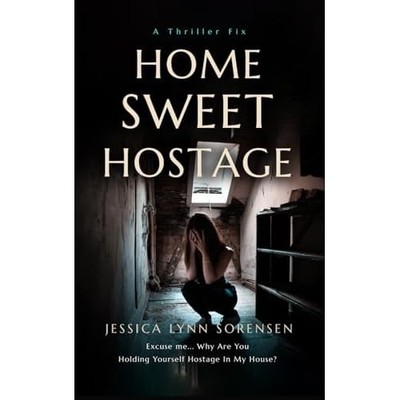 Home Sweet Hostage -  NEW Jessica Lynn So 2024
