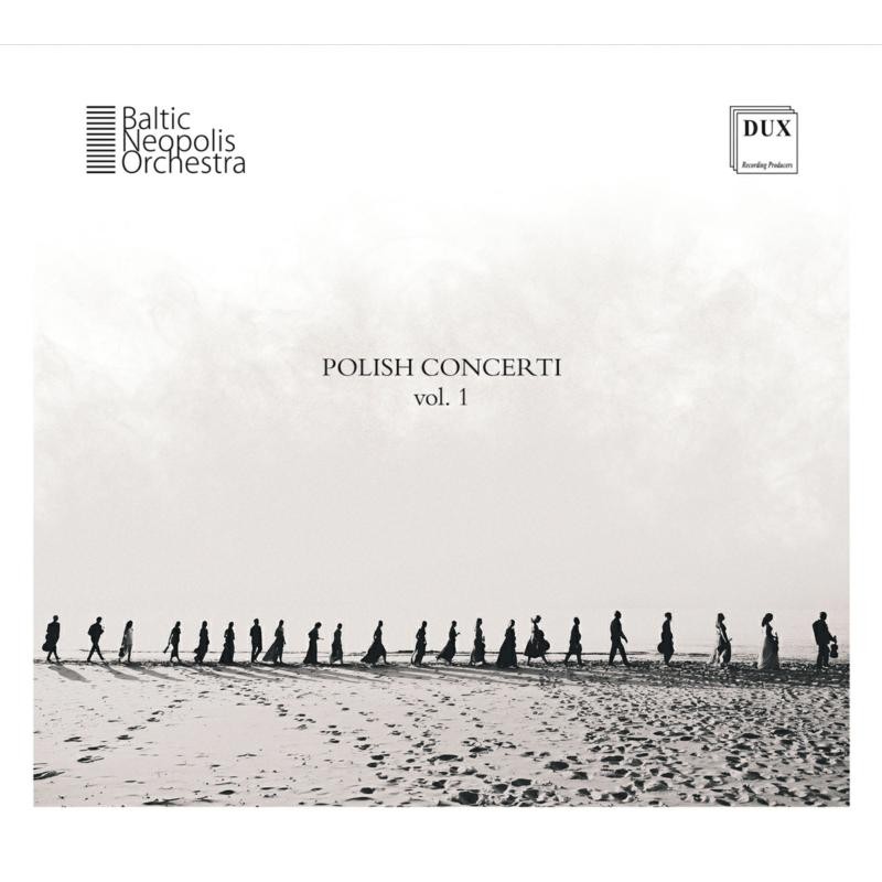 DUX1958 Baltic Neopolis Orchestra Polish Concerti Vol. 1 CD DUX1958 NEW