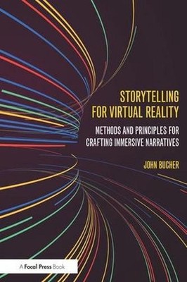 Storytelling for Virtual Reality: Methods and Principles for Crafting Immersive